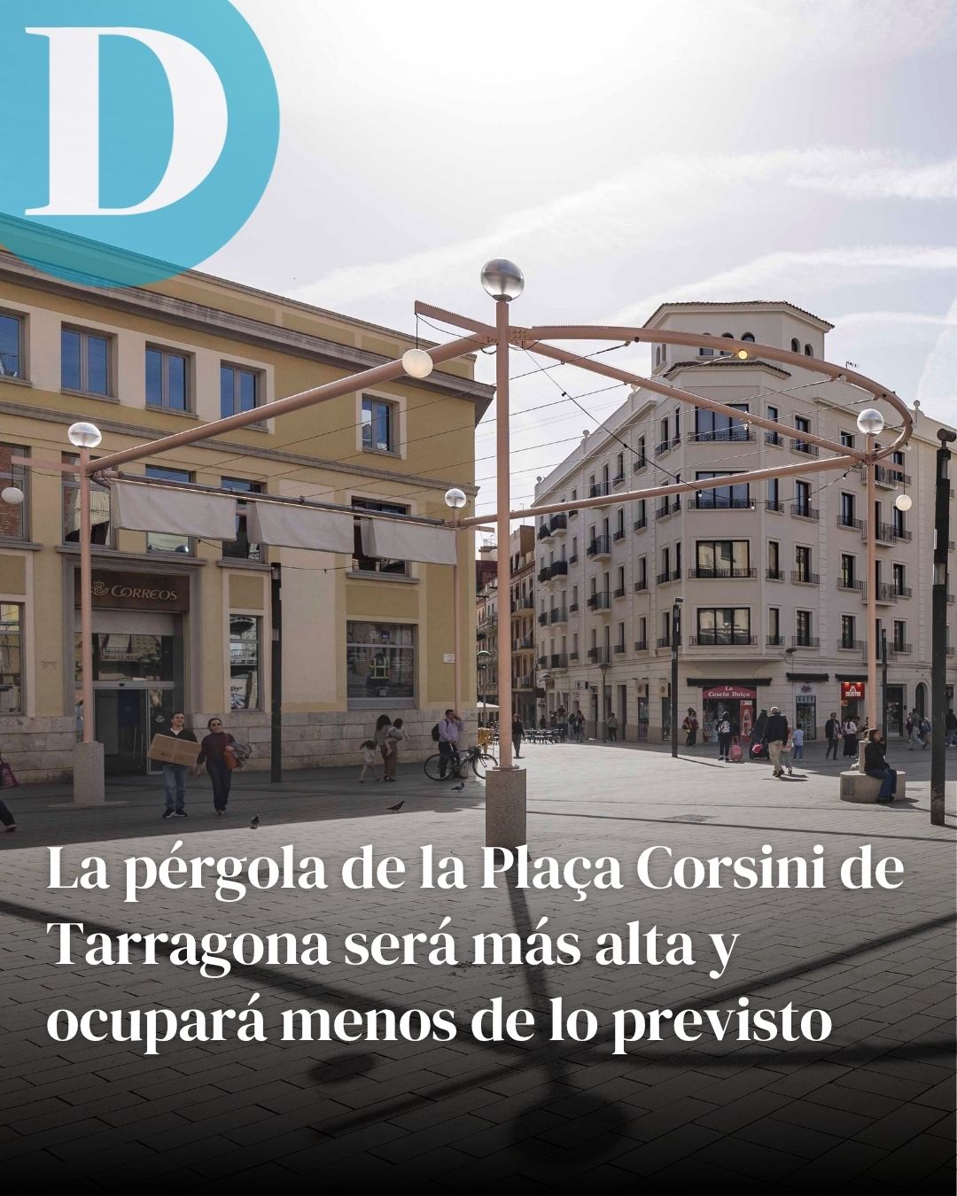 La pérgola de la Plaça Corsini de Tarragona será más alta y ocupará menos de lo previsto