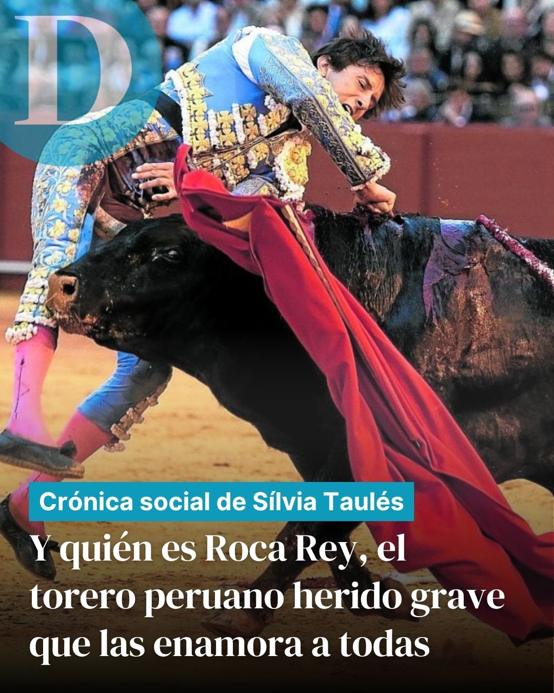 Y quién es Roca Rey, el torero peruano herido grave que las enamora a todas