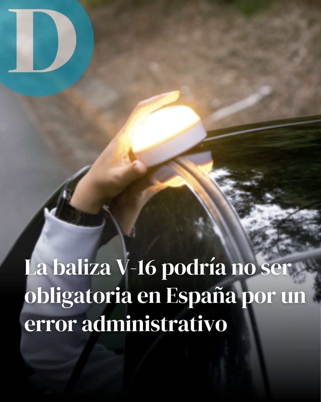 La baliza V-16 podría no ser obligatoria en España por un error administrativo