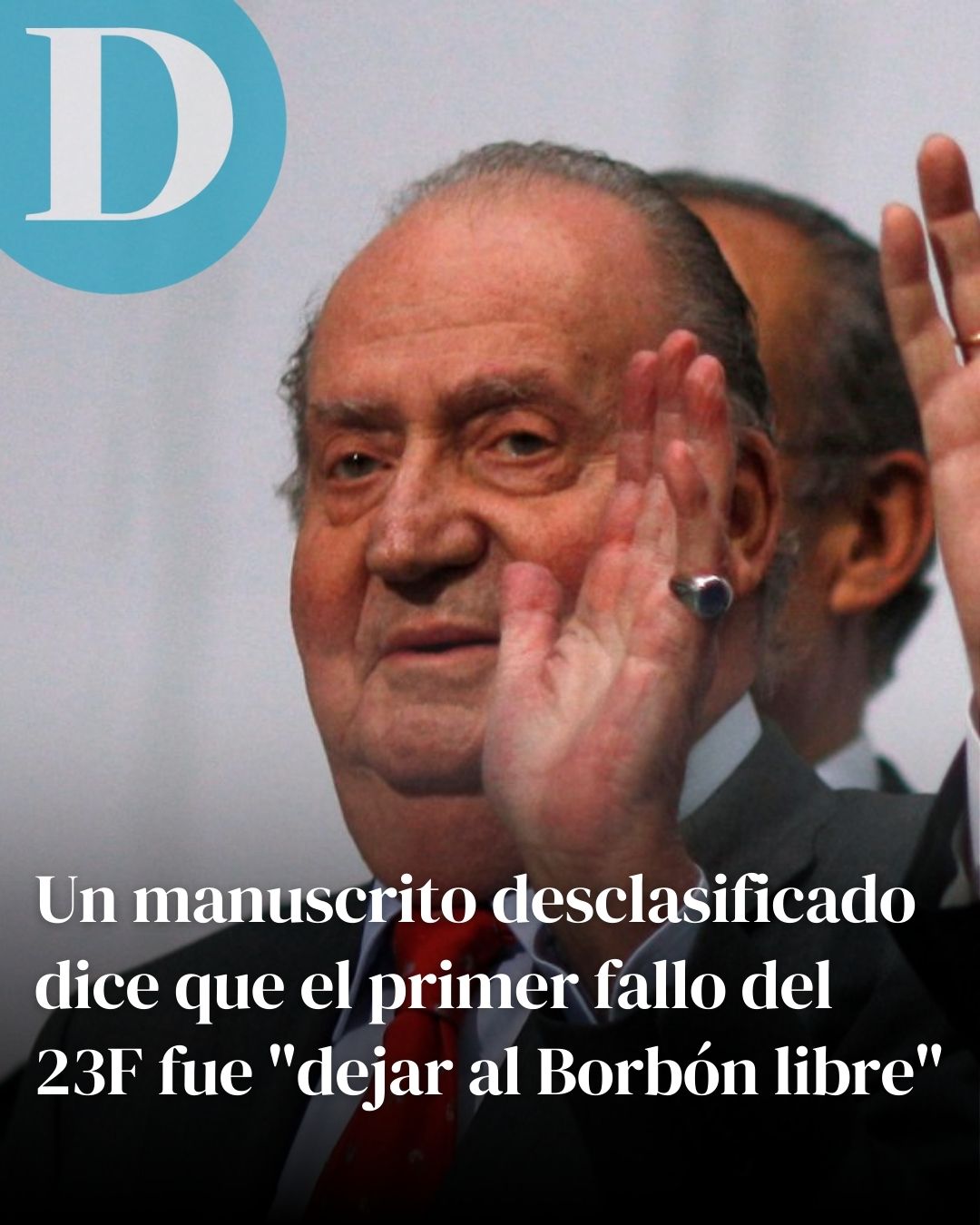 Un manuscrito desclasificado dice que el primer fallo del 23F fue "dejar al Borbón libre"