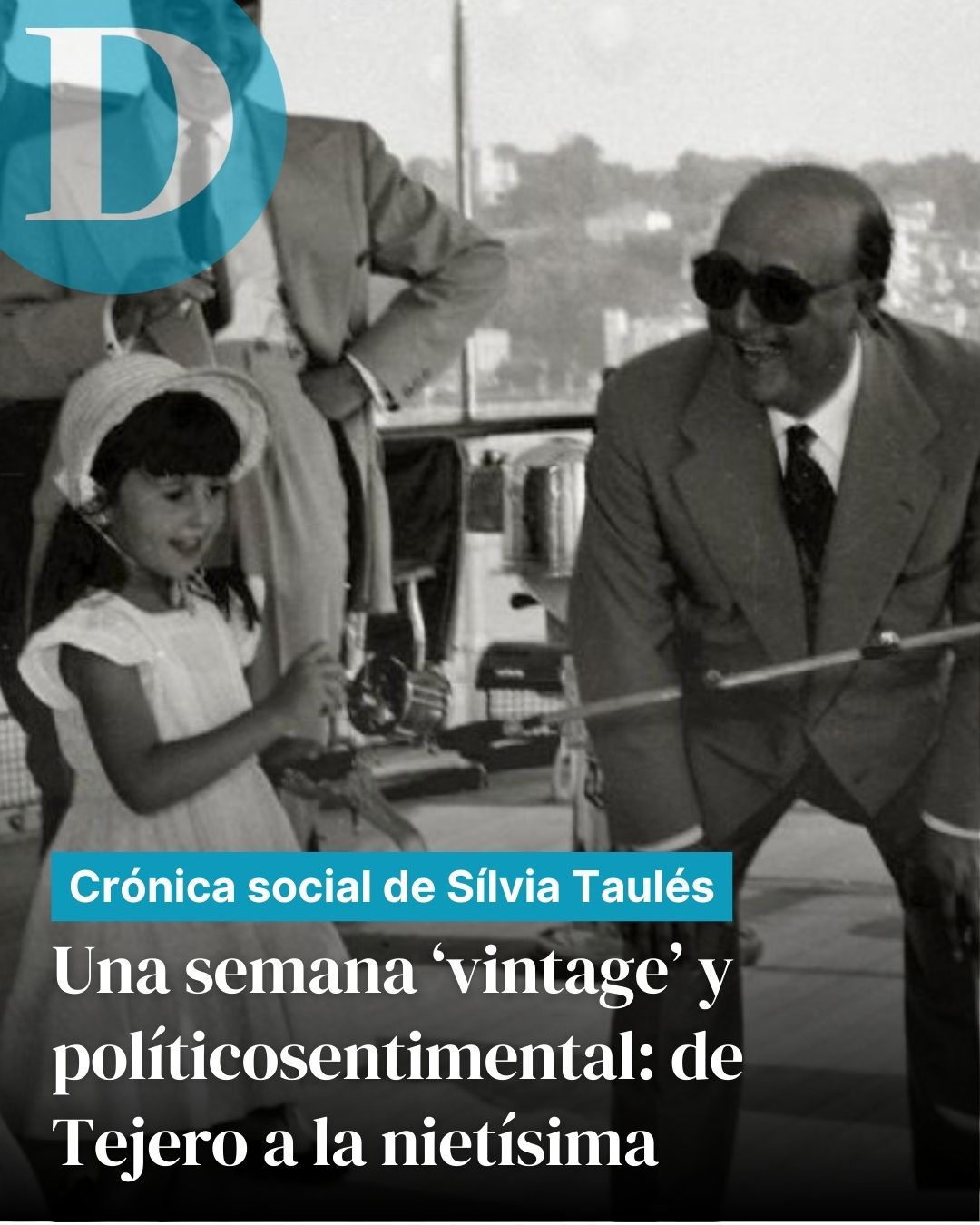 Una semana ‘vintage’ y políticosentimental: de Tejero a la nietísima