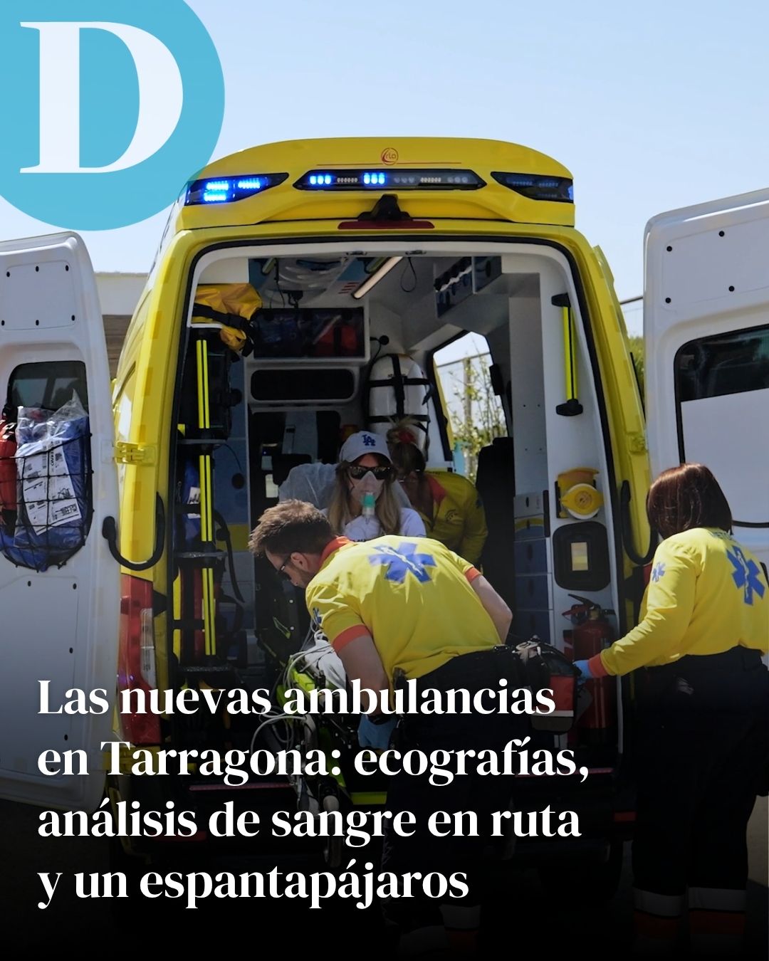 Las ambulancias que se activan en Tarragona: ecografías y análisis de sangre en ruta y un espantapájaros