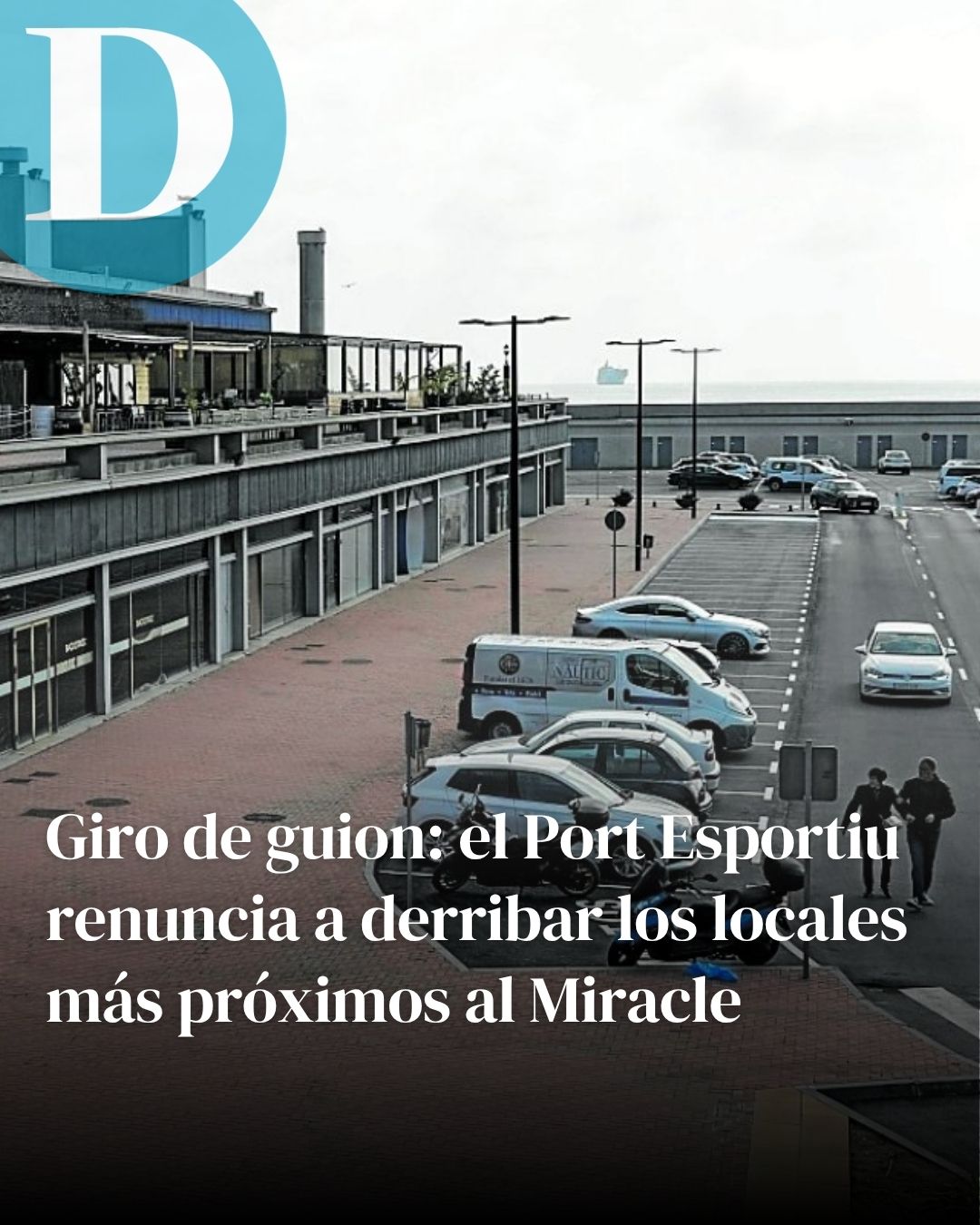 Giro de guion: el Port Esportiu renuncia a derribar los locales más próximos al Miracle