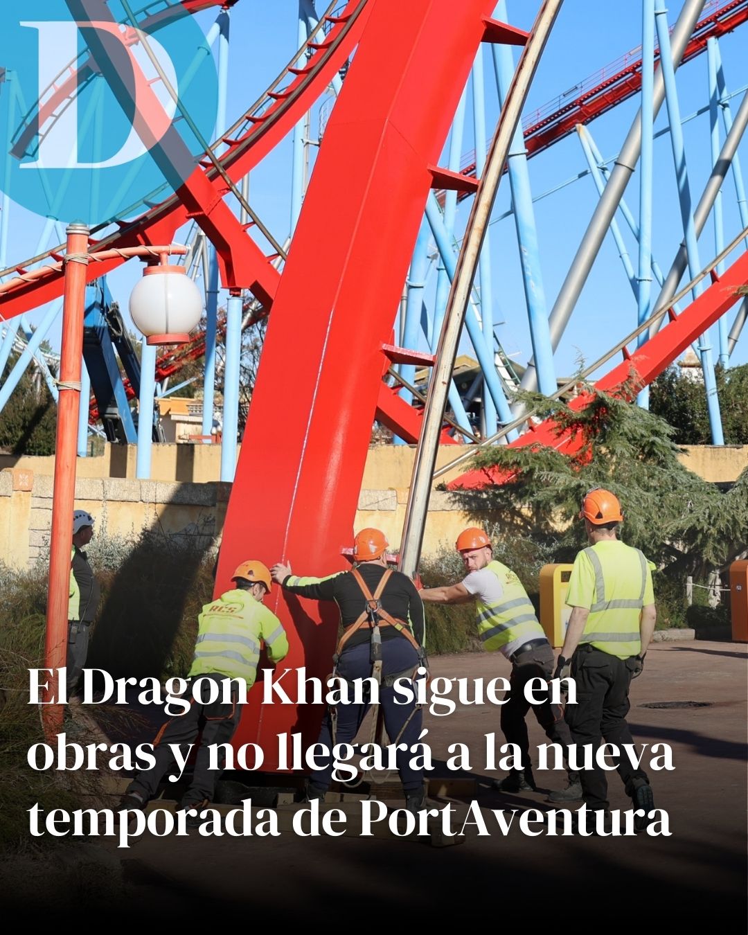 El Dragon Khan sigue en obras y no llega a tiempo para la nueva temporada de PortAventura