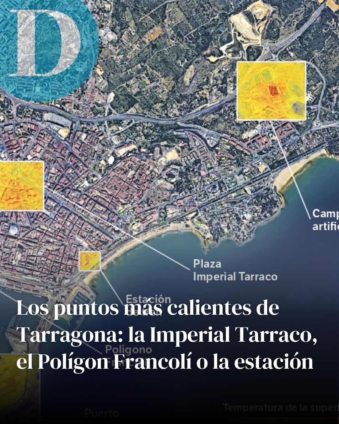 Los puntos más calientes de Tarragona: la Imperial Tarraco, el Polígon Francolí o la estación