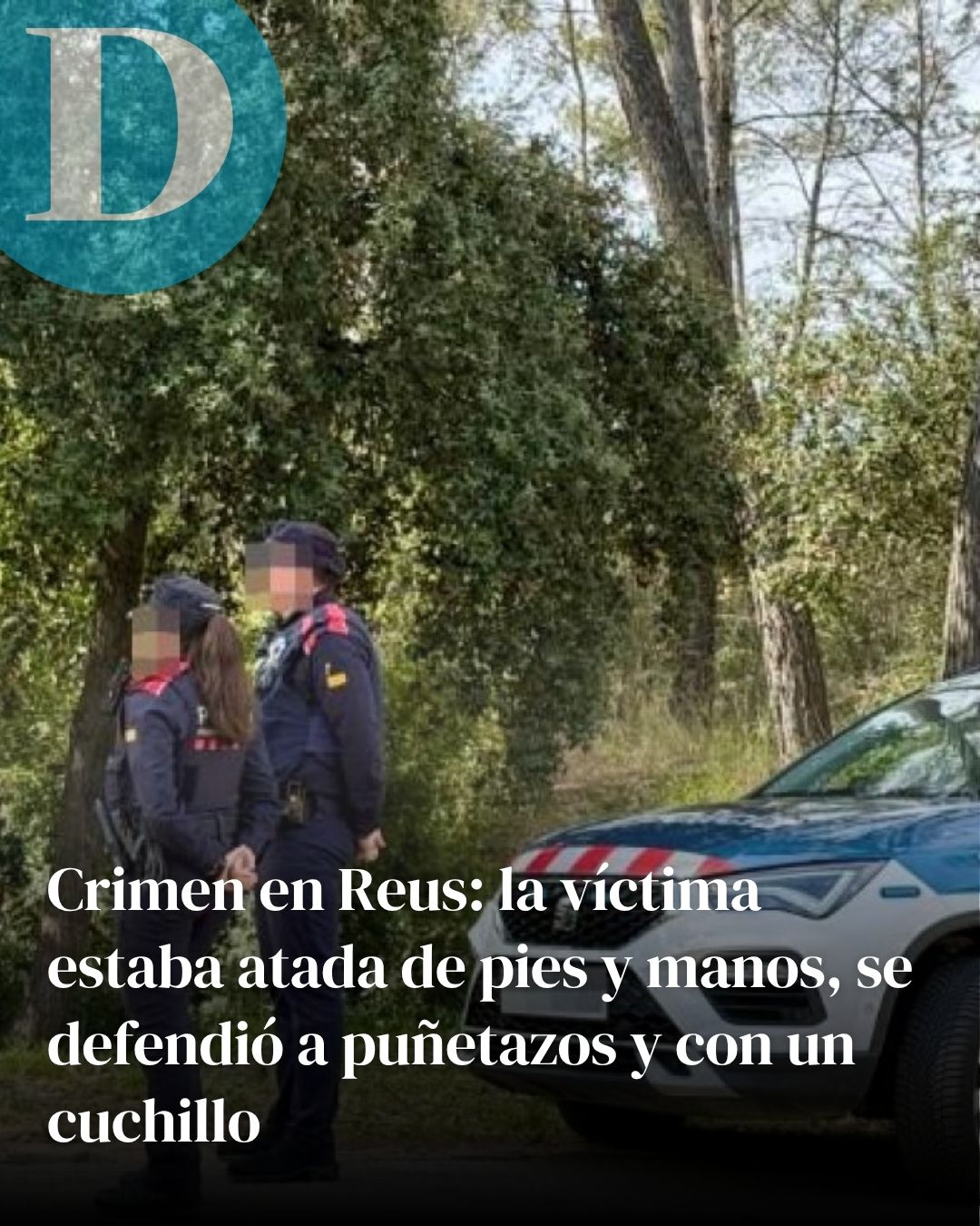 Crimen en Reus: la víctima estaba atada de pies y manos, se defendió a puñetazos y con un cuchillo