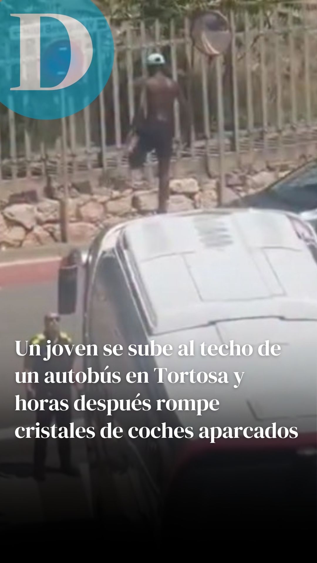 Caos en Tortosa: un joven se sube al techo de un autobús y horas después destroza coches aparcados