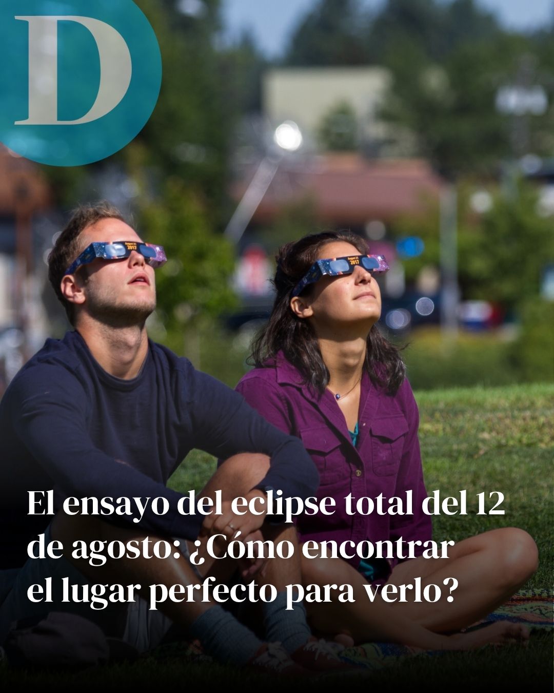 El ensayo del eclipse total del 12 de agosto: ¿Cómo encontrar el lugar perfecto para verlo?