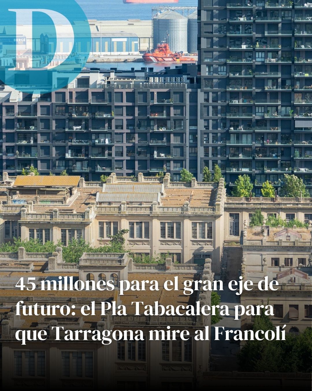 45 millones para el gran eje de futuro: el Pla Tabacalera para que Tarragona mire al Francolí