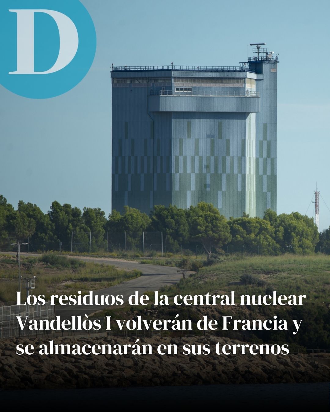 Luz verde al almacén para residuos radiactivos de Vandellòs I que se guardan en Francia desde 1989