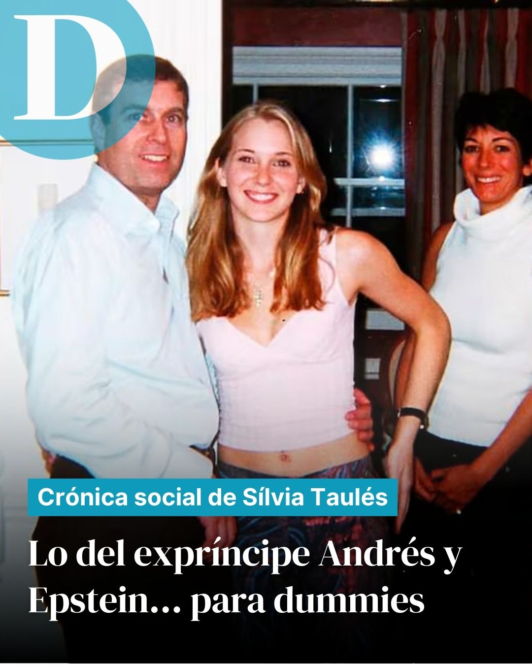 Crónica social de Sílvia Taulés: Lo del expríncipe Andrés y Epstein… para dummies