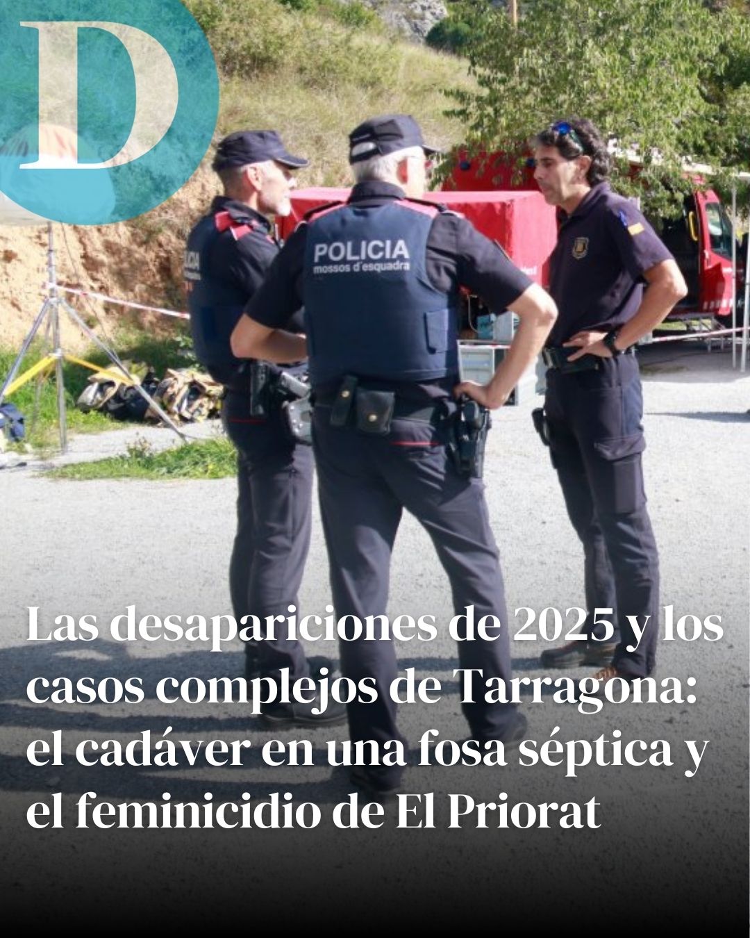 Del vecino de Cunit hallado en una fosa séptica al femenicidio sin cuerpo de La Morera de Montsant