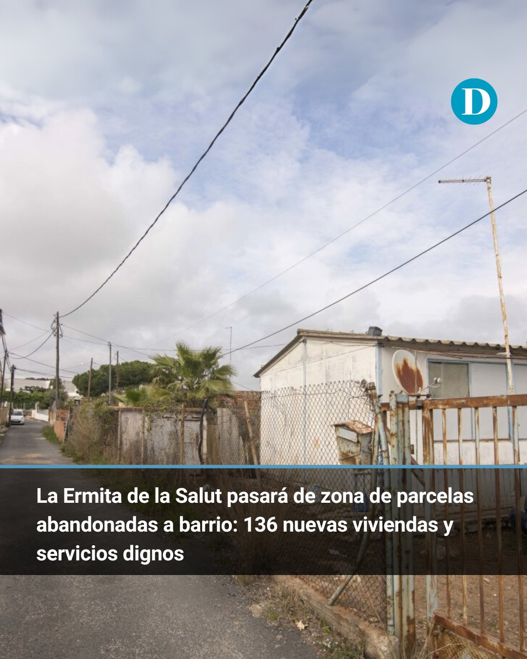 La Ermita de la Salut pasará de zona de parcelas abandonadas a barrio