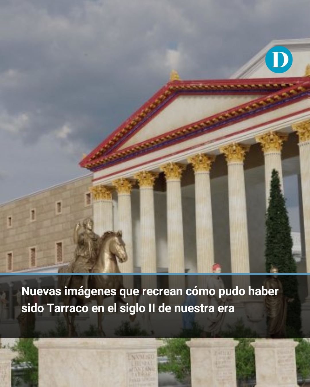 Nuevas imágenes de cómo pudo haber sido Tarraco