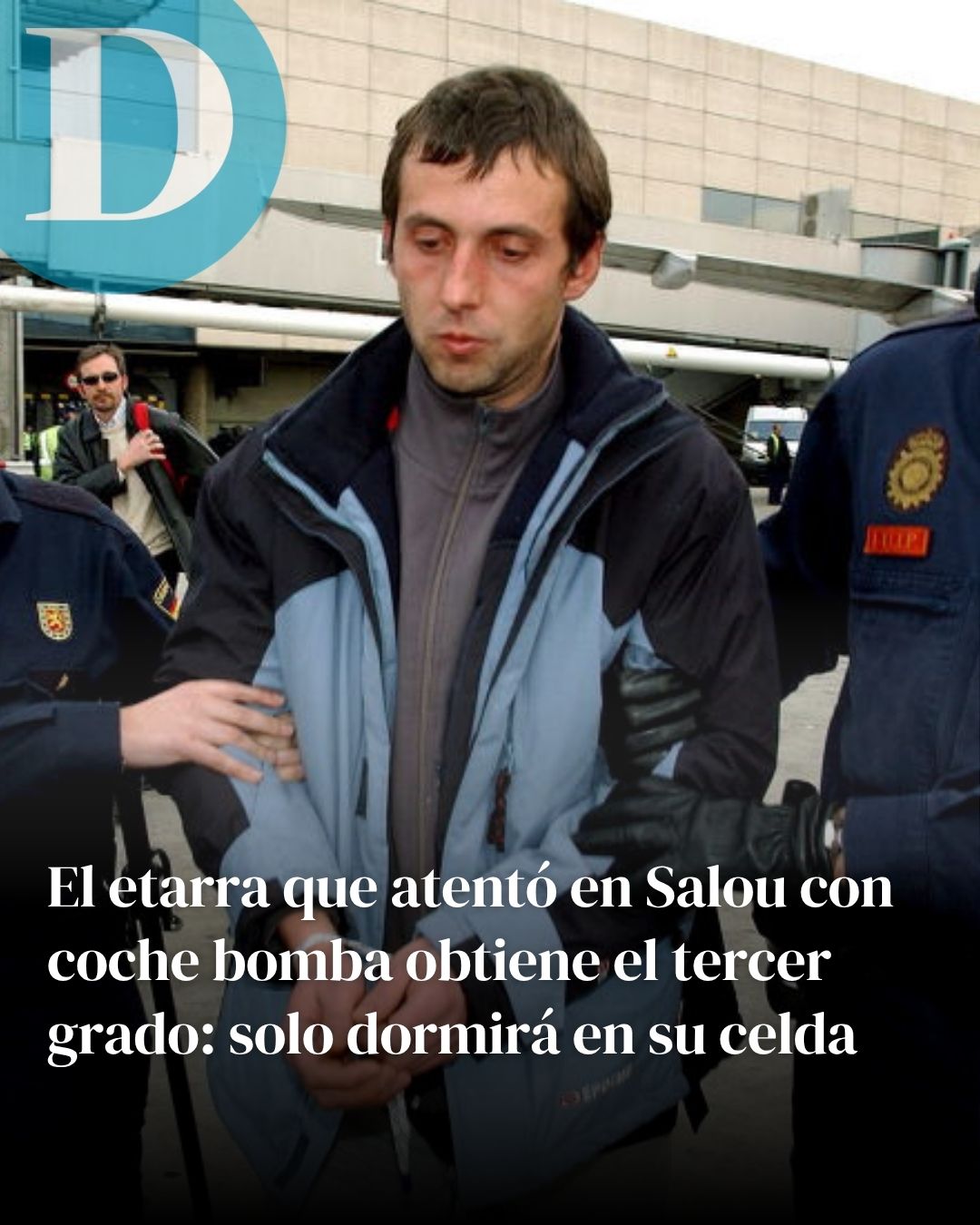 El etarra que atentó en Salou con coche bomba obtiene el tercer grado: solo dormirá en su celda